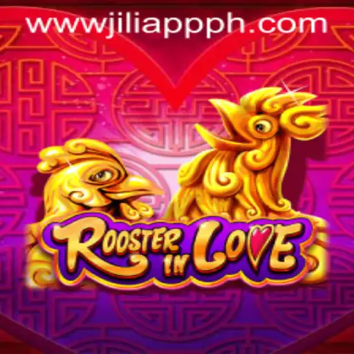 RoosterInLove: A Fascinating Journey into the World of JILIAPP Gaming